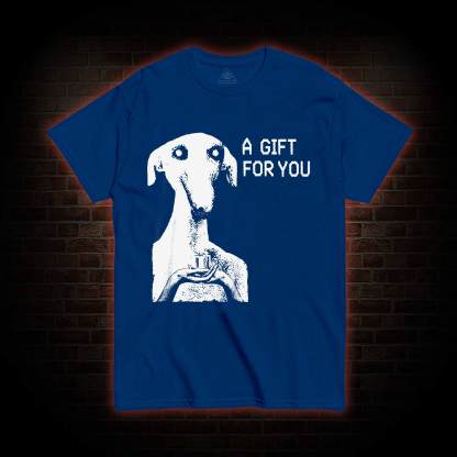 A Gift for You T-shirt