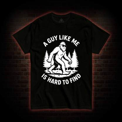 A Guy Like Me is Hard to Find T-shirt