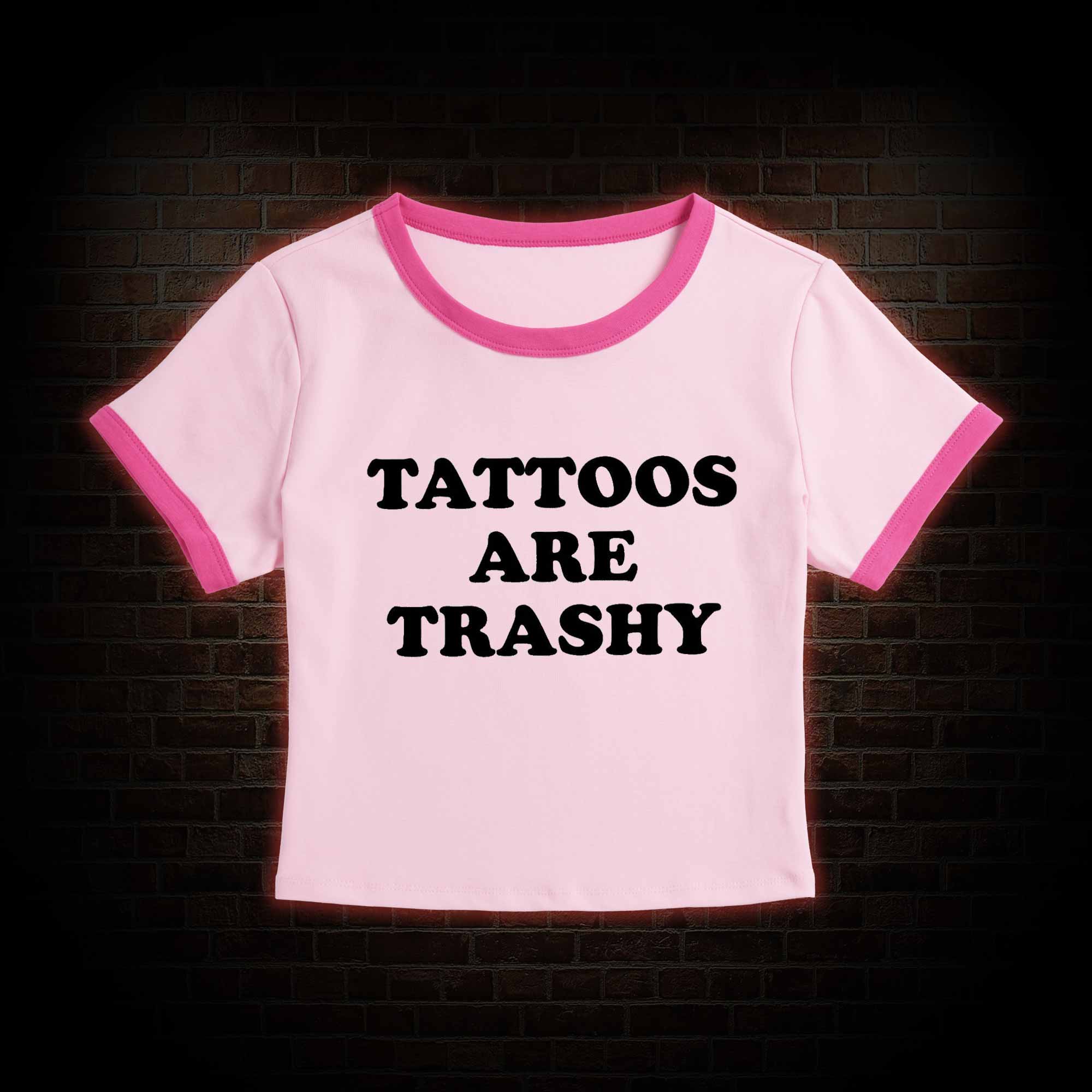 Tattoos Are Trashy Baby Tee