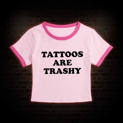 Tattoos Are Trashy Baby Tee