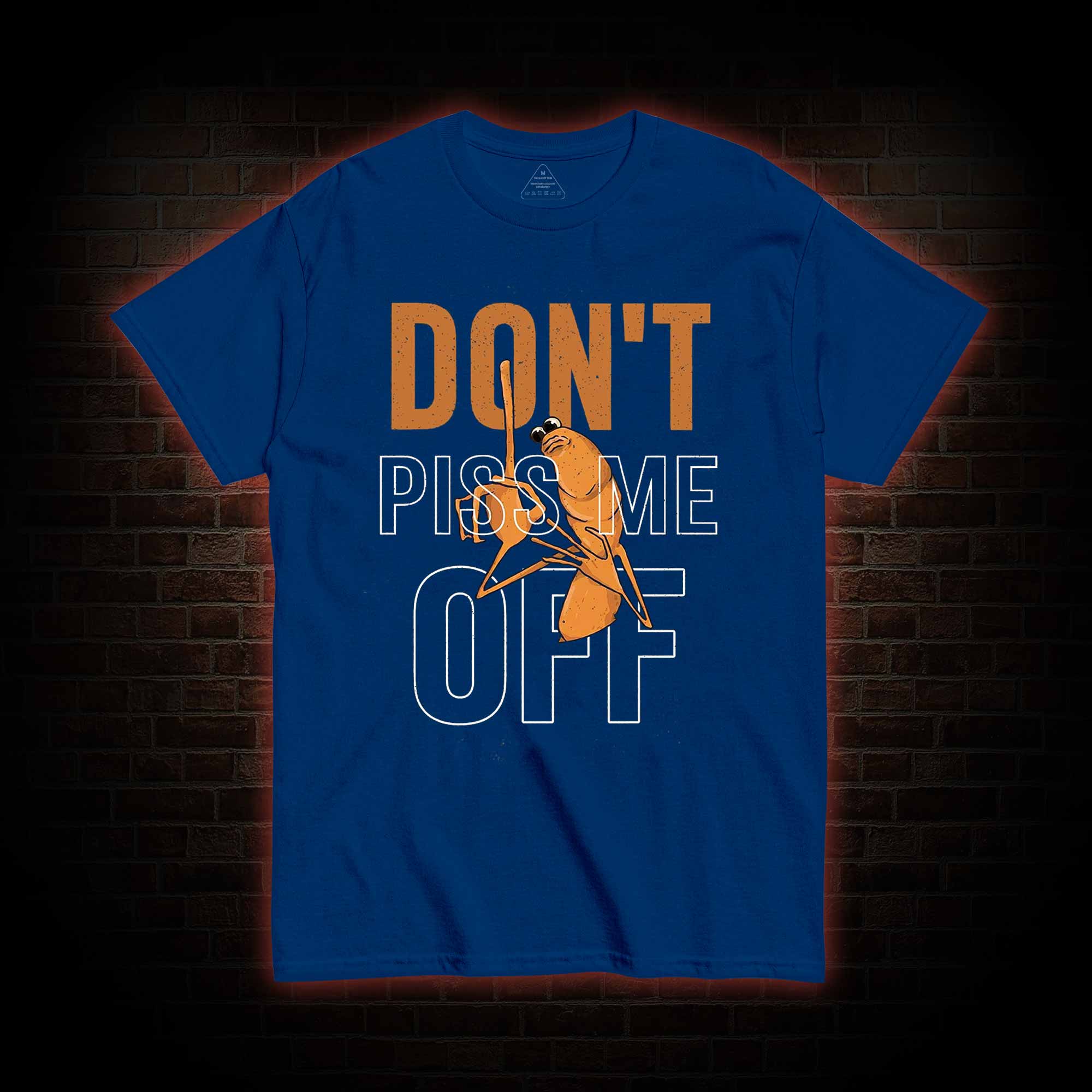 Don't Piss Me Off T-shirt