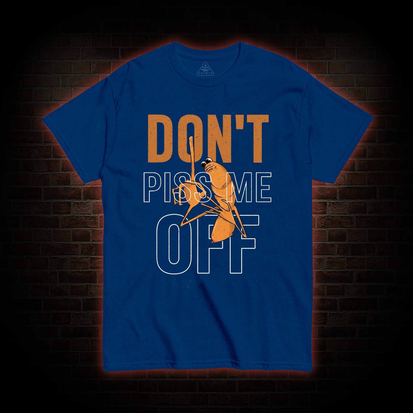 Don't Piss Me Off T-shirt
