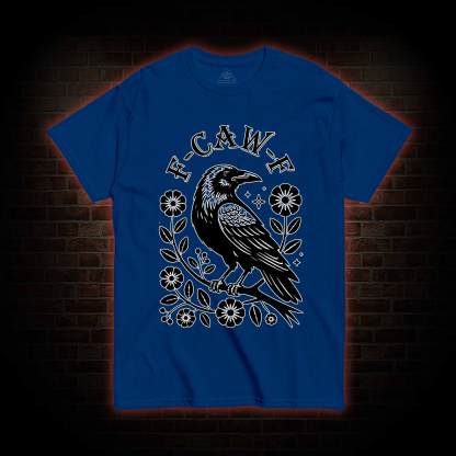 F-caw-f T-shirt