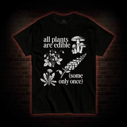 All Plants are Edible T-shirt