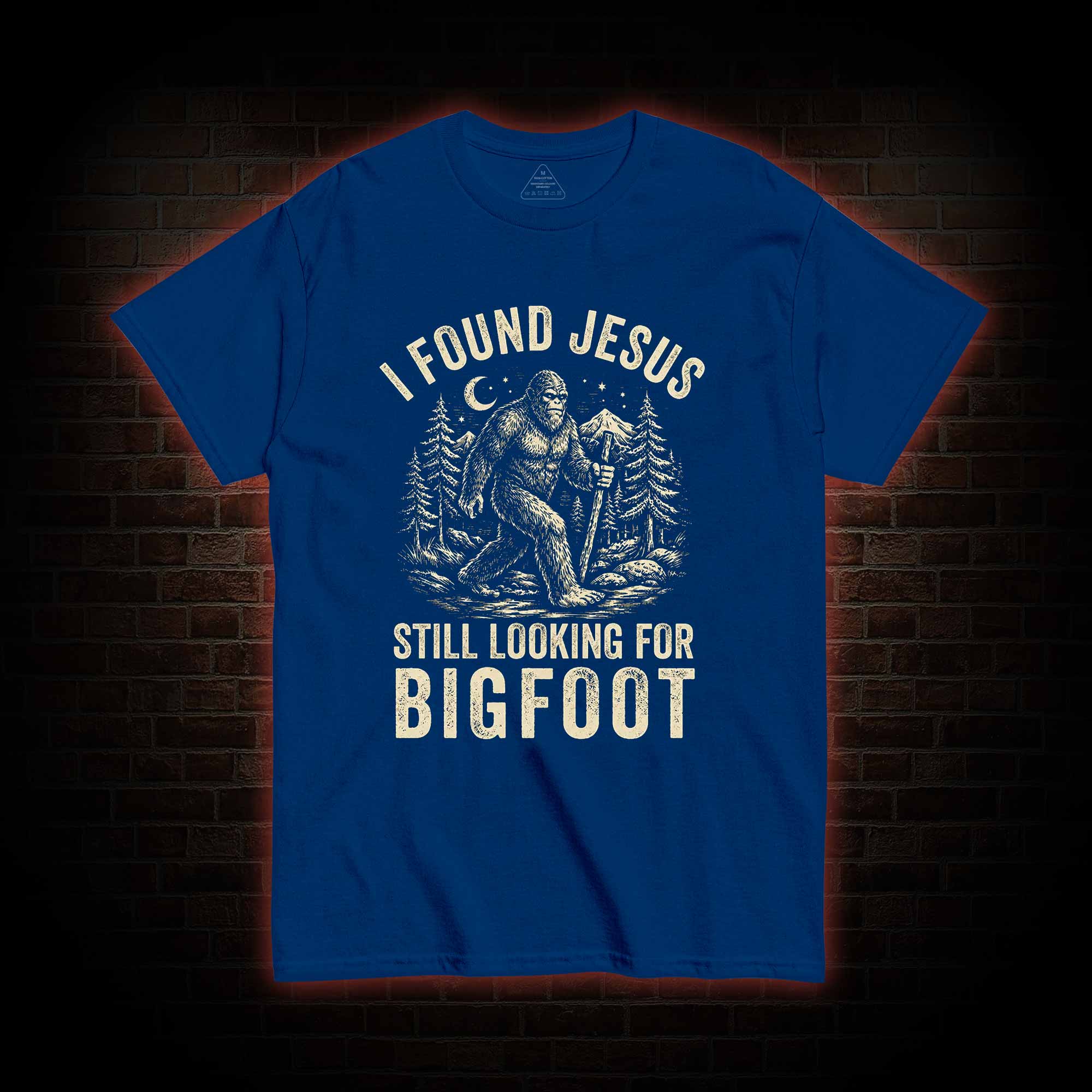 I Found Jesus Still Looking for Bigfoot T-shirt