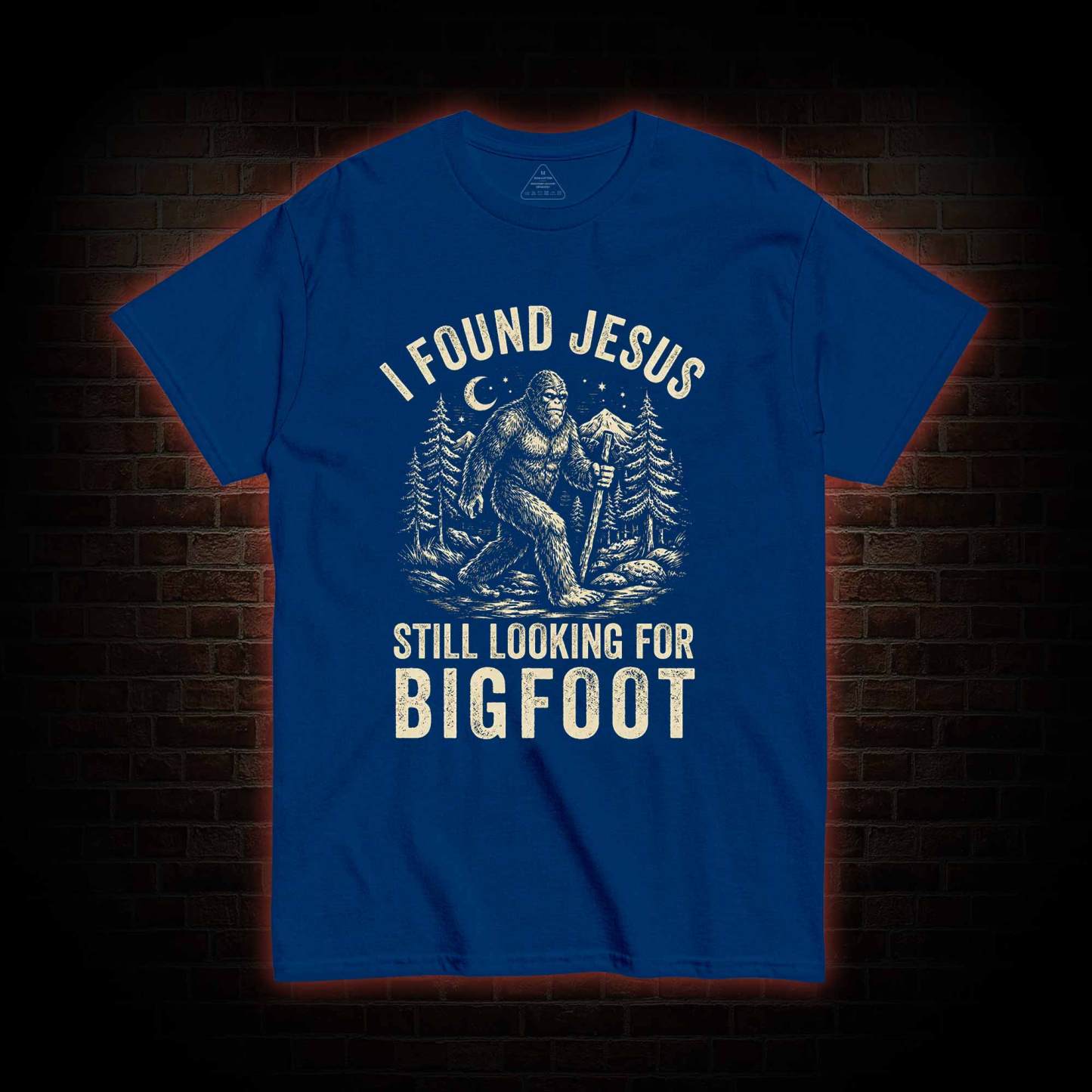 I Found Jesus Still Looking for Bigfoot T-shirt
