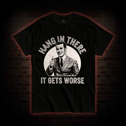 Hang in There T-shirt