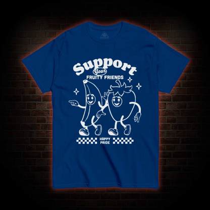 Support Your Fruity Friends T-shirt