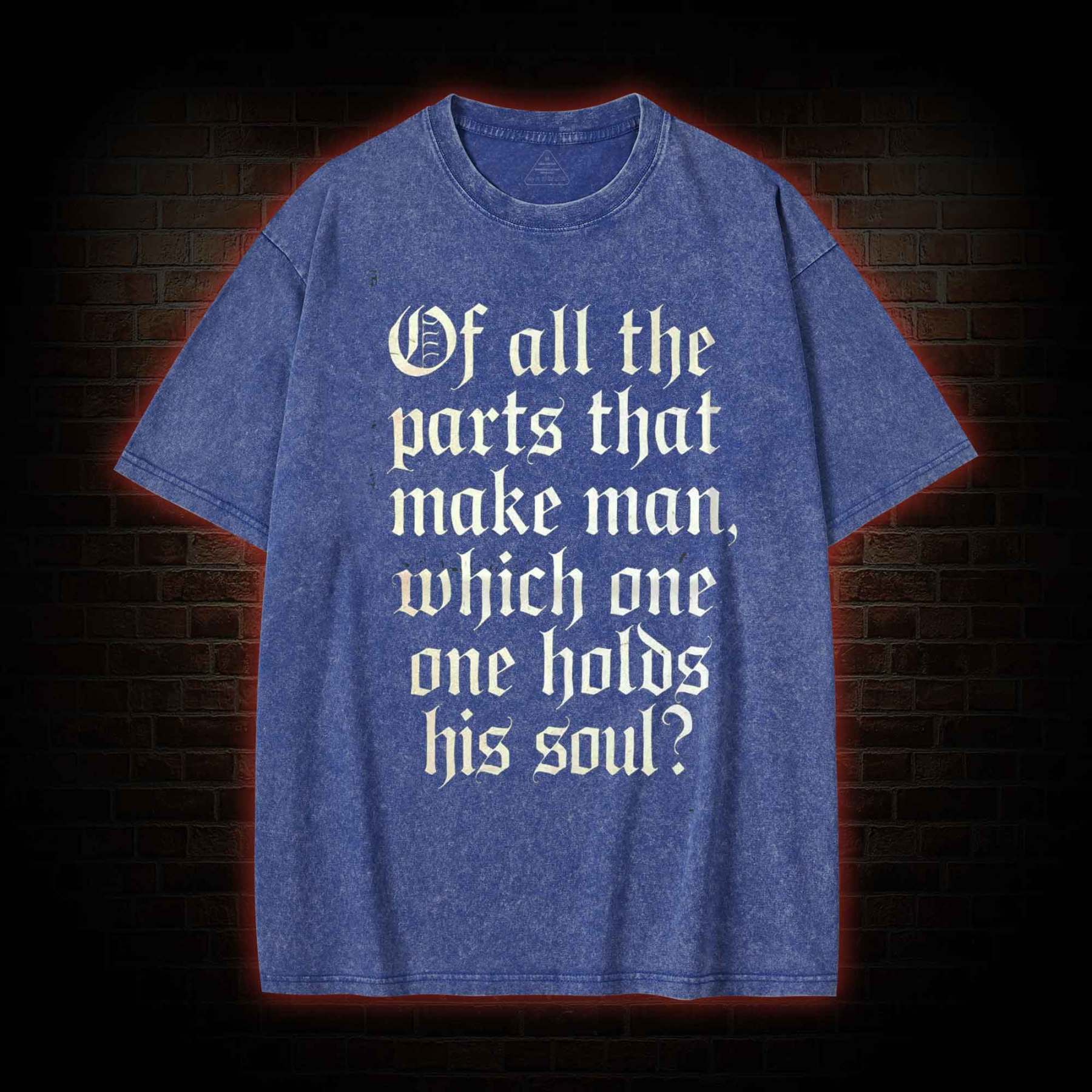 Of All the Parts That Make Man Washed T-shirt
