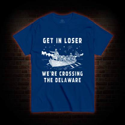 Get in Loser T-shirt