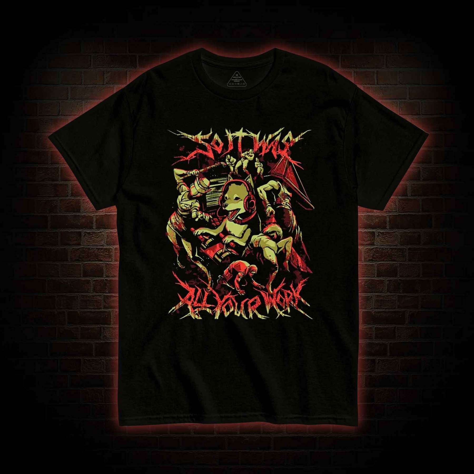 So It Was All Your Work T-Shirt