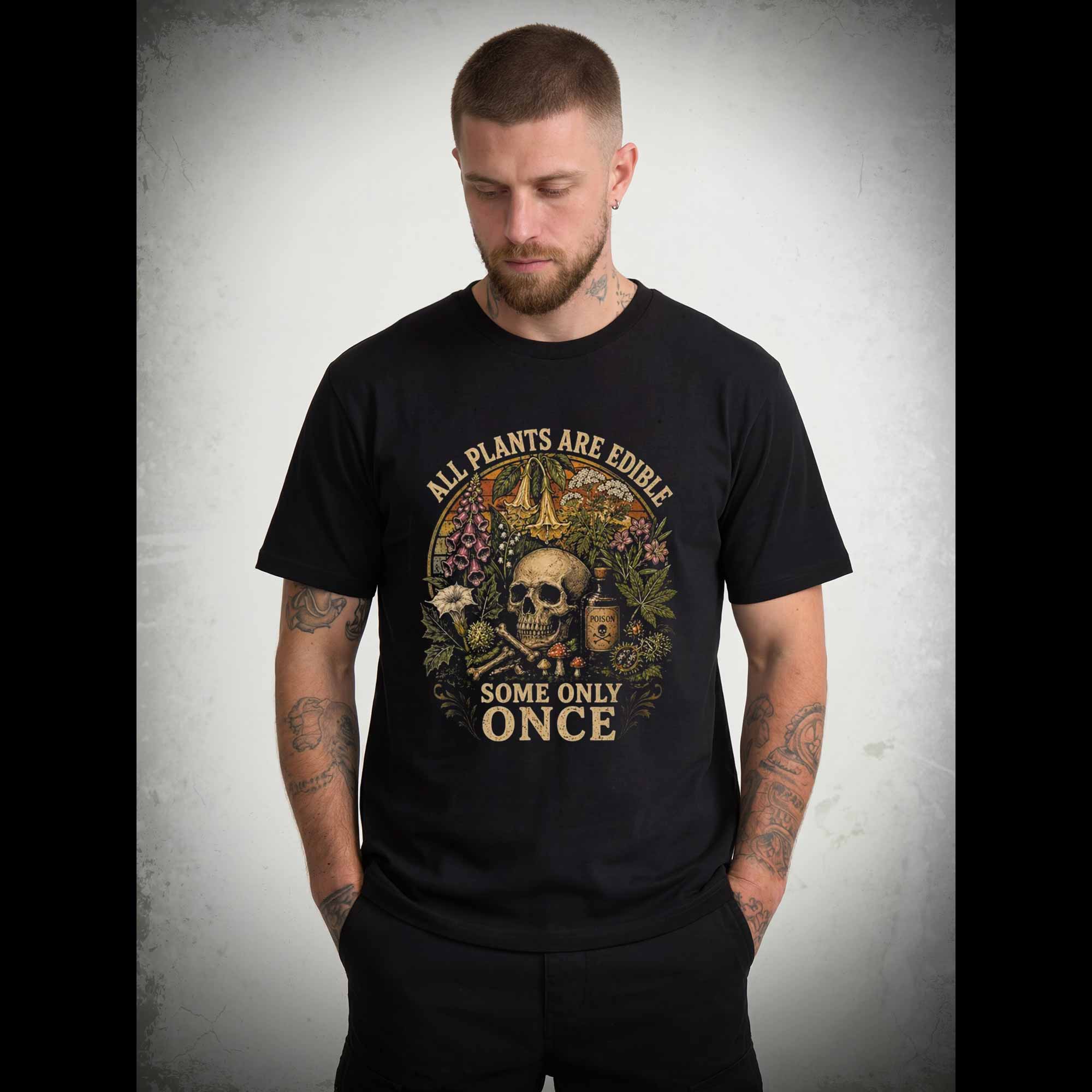 All Plants are Edible Some Only Once T-shirt
