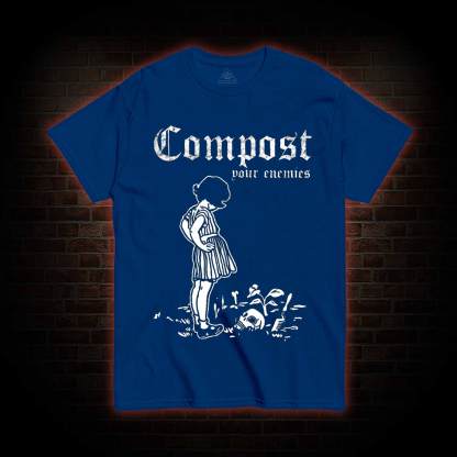 Compost Your Enemies T-shirt
