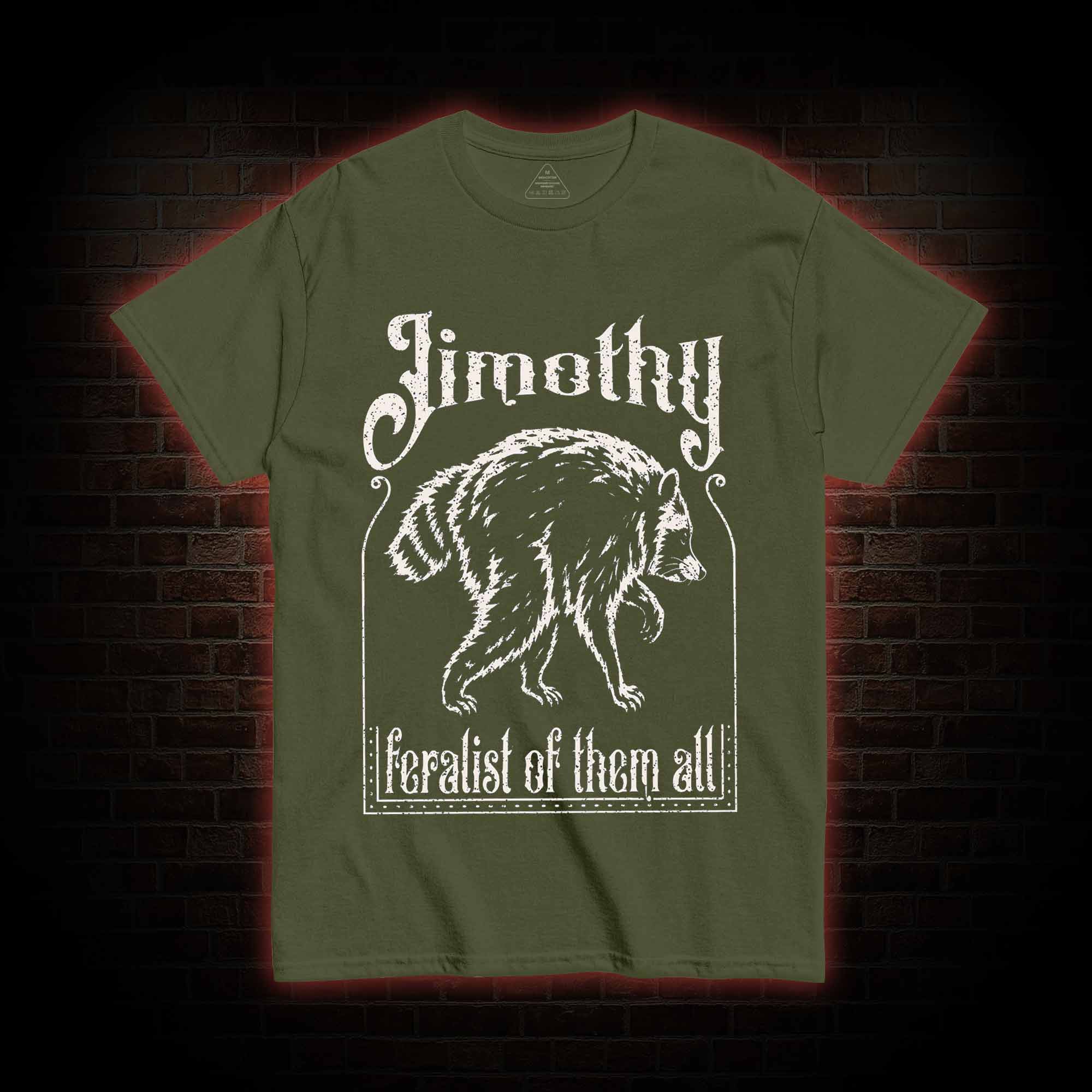 Feralist of Them All Jimothy T-shirt