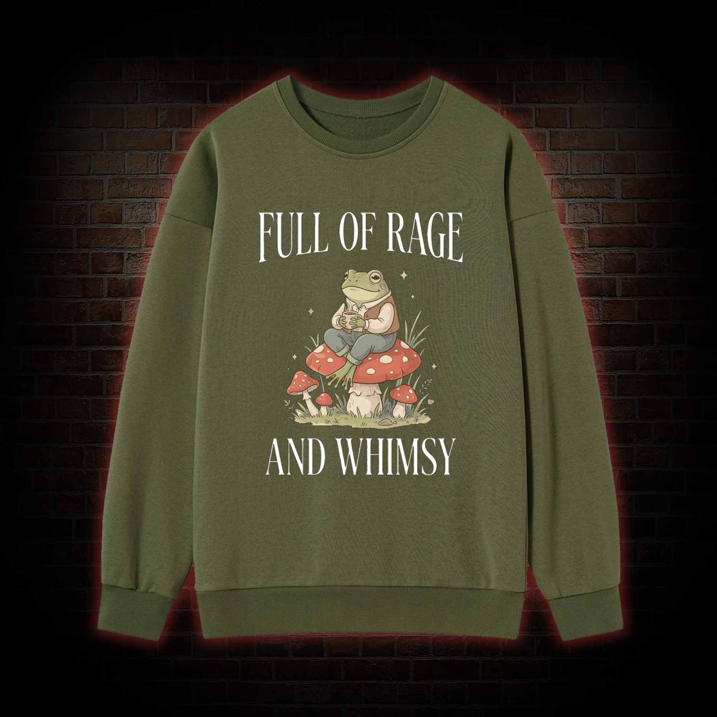 Full of Rage and Whimsy Sweatshirt