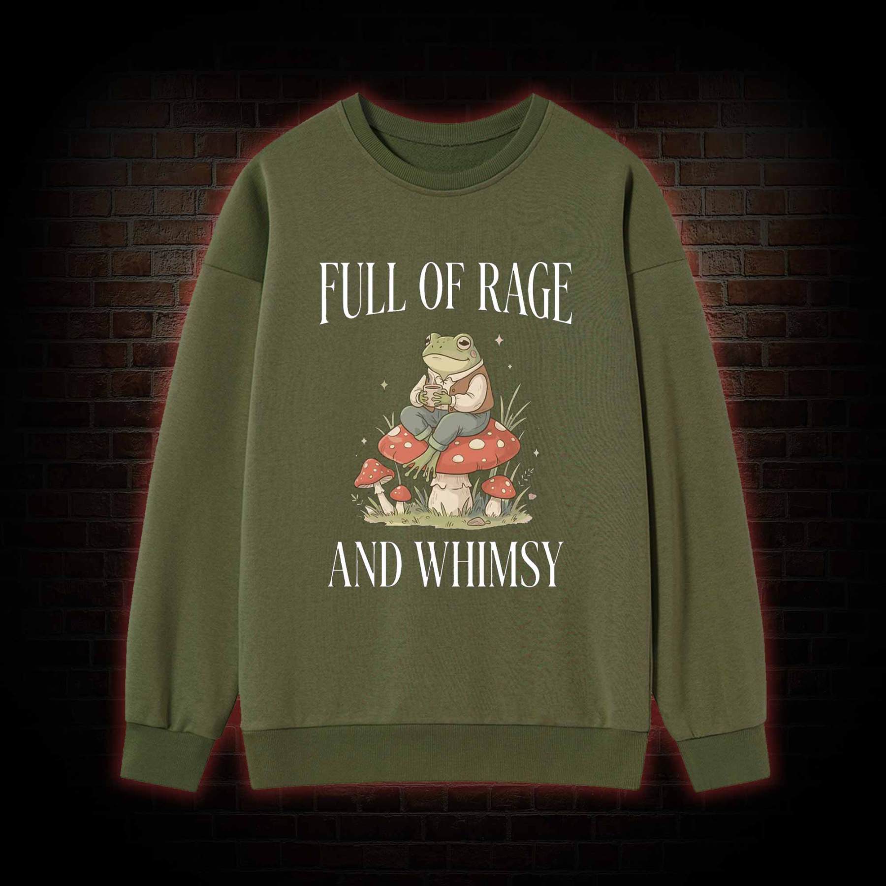 Full of Rage and Whimsy Sweatshirt