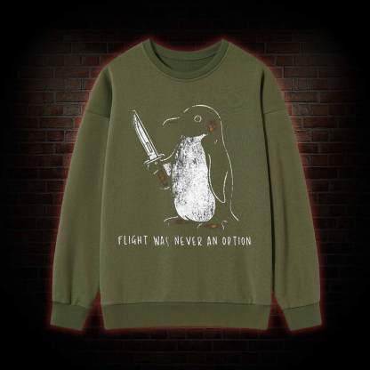 Flight was Never an Option Sweatshirt