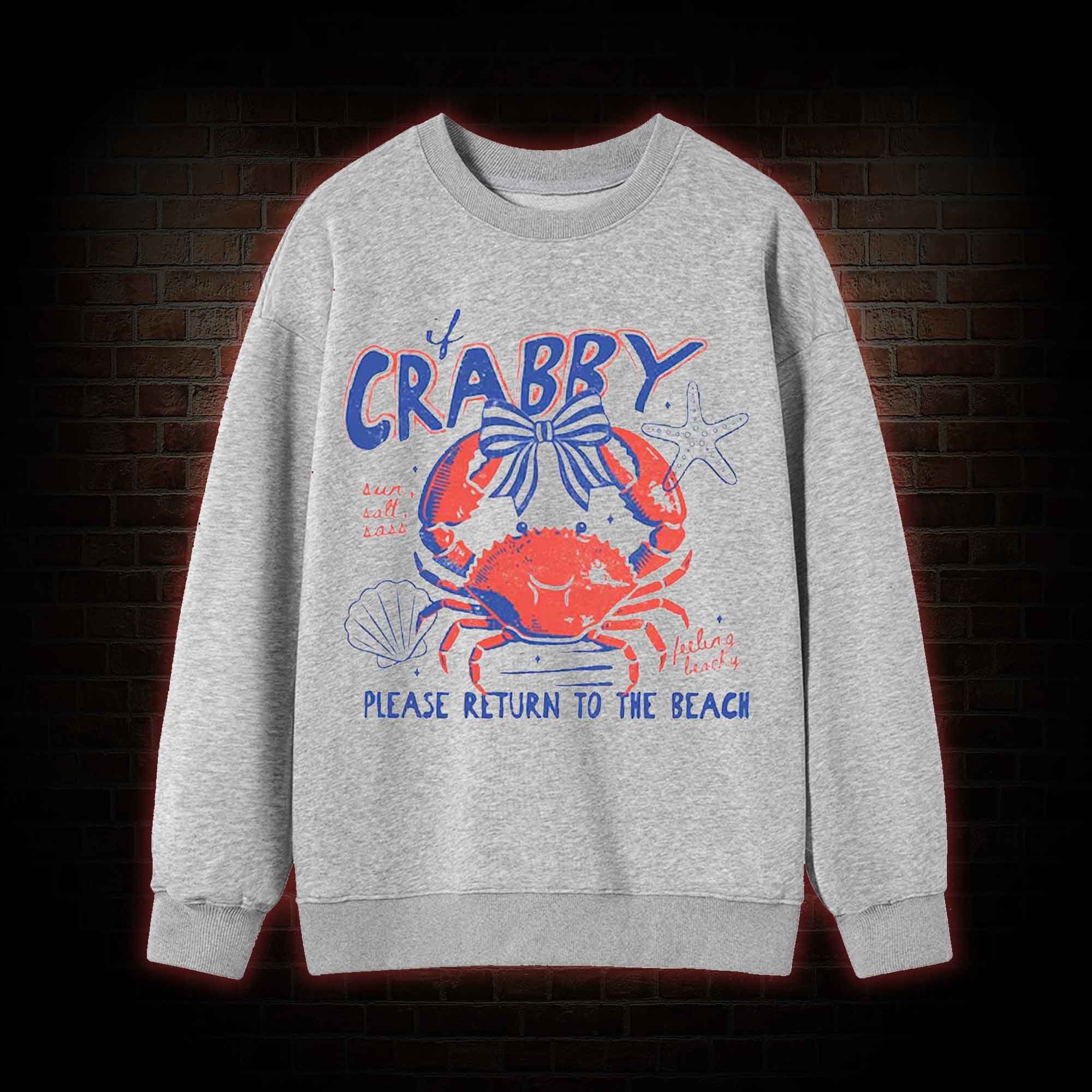 If Crabby Return to Beach Sweatshirt