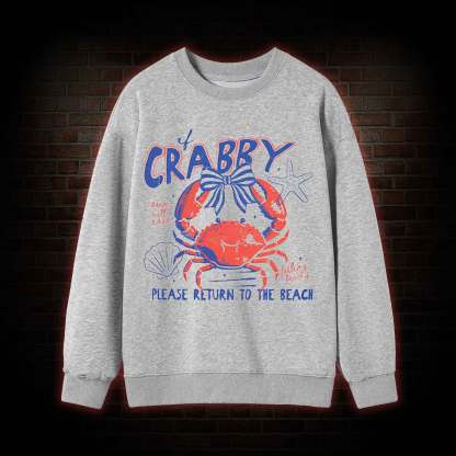 If Crabby Return to Beach Sweatshirt