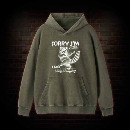 Sorry I'm Late Washed Hoodie
