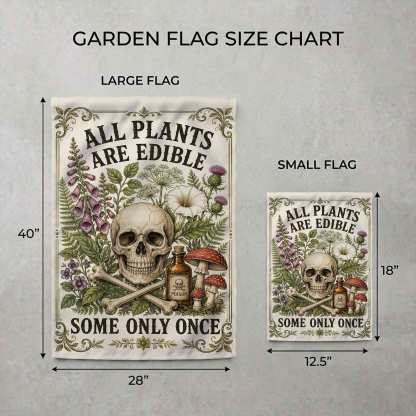 All Plants are Edible Some Only Once Garden Flag