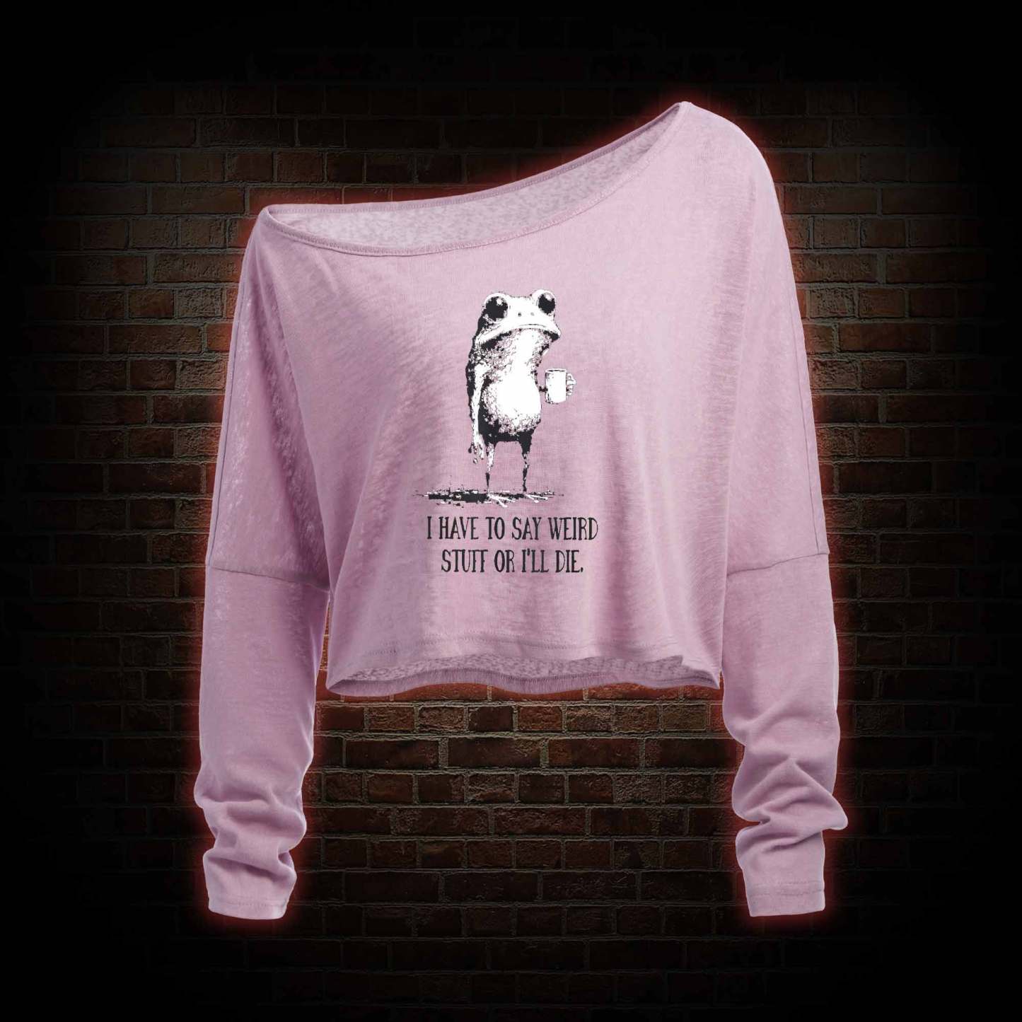 I Have to Say Weird Stuff or I'll Die Off Shoulder Long Sleeve Top