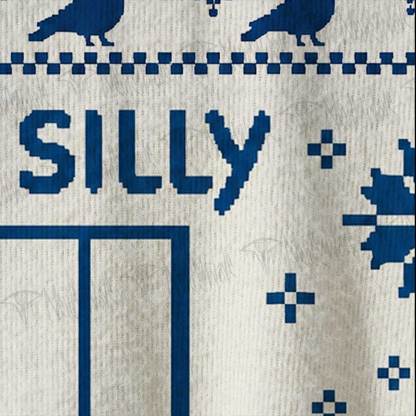 Got Too Silly Ugly Sweatshirts