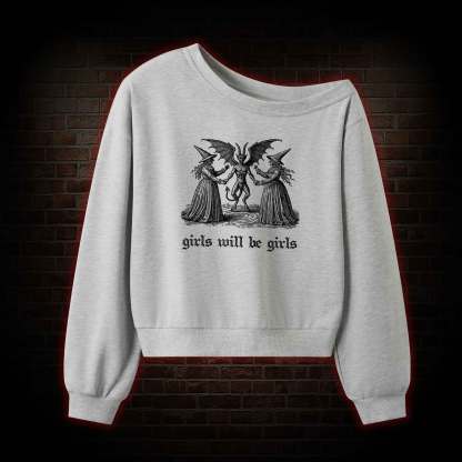 Girls Will Be Girls Off Shoulder Sweatshirt