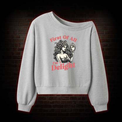 First of All I'm a Delight Off Shoulder Sweatshirt
