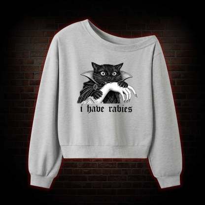 I Have Rabies Off Shoulder Sweatshirt