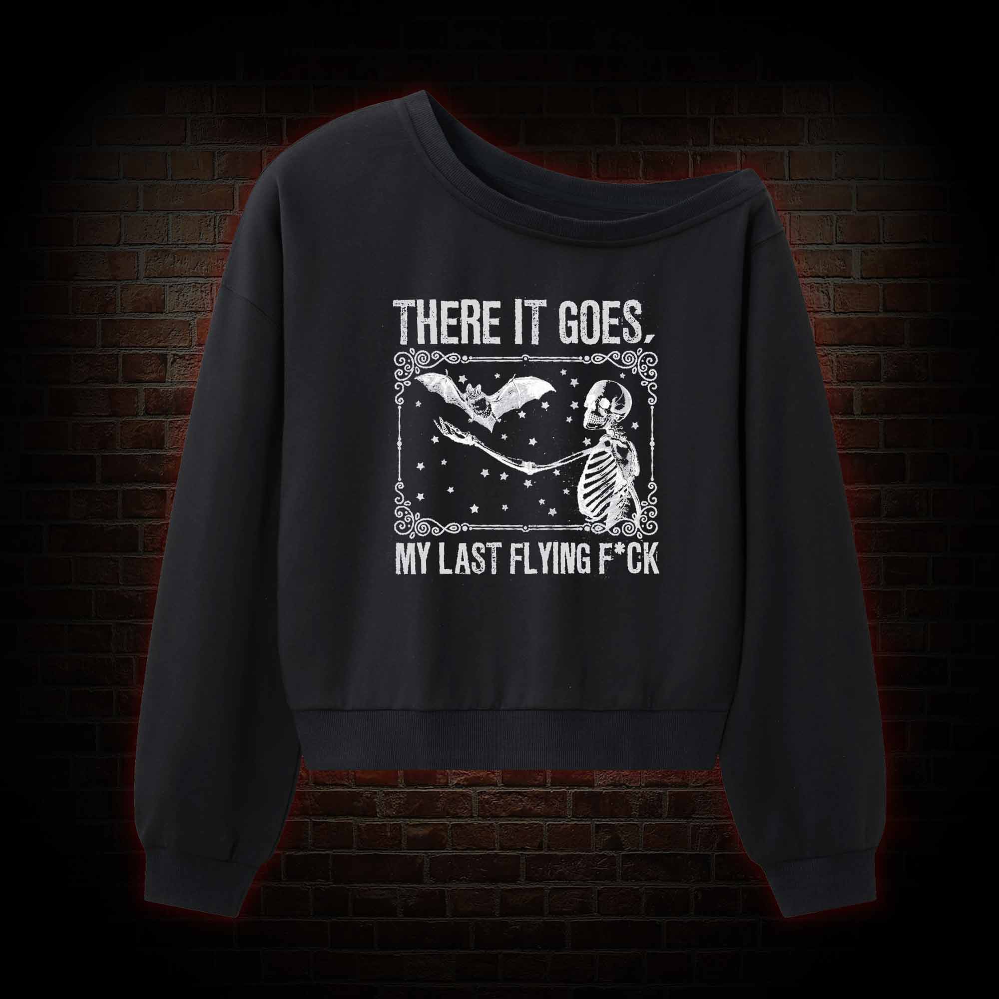 There It Goes My Last Flying F*ck Off Shoulder Sweatshirt