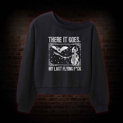 There It Goes My Last Flying F*ck Off Shoulder Sweatshirt
