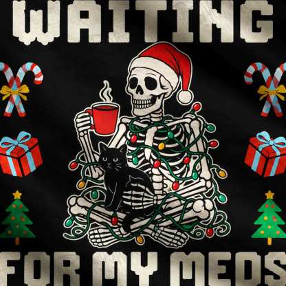 Just Waiting for My Meds to Kick in Ugly Sweatshirts