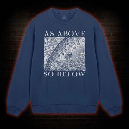 As Above So Below Sweatshirt