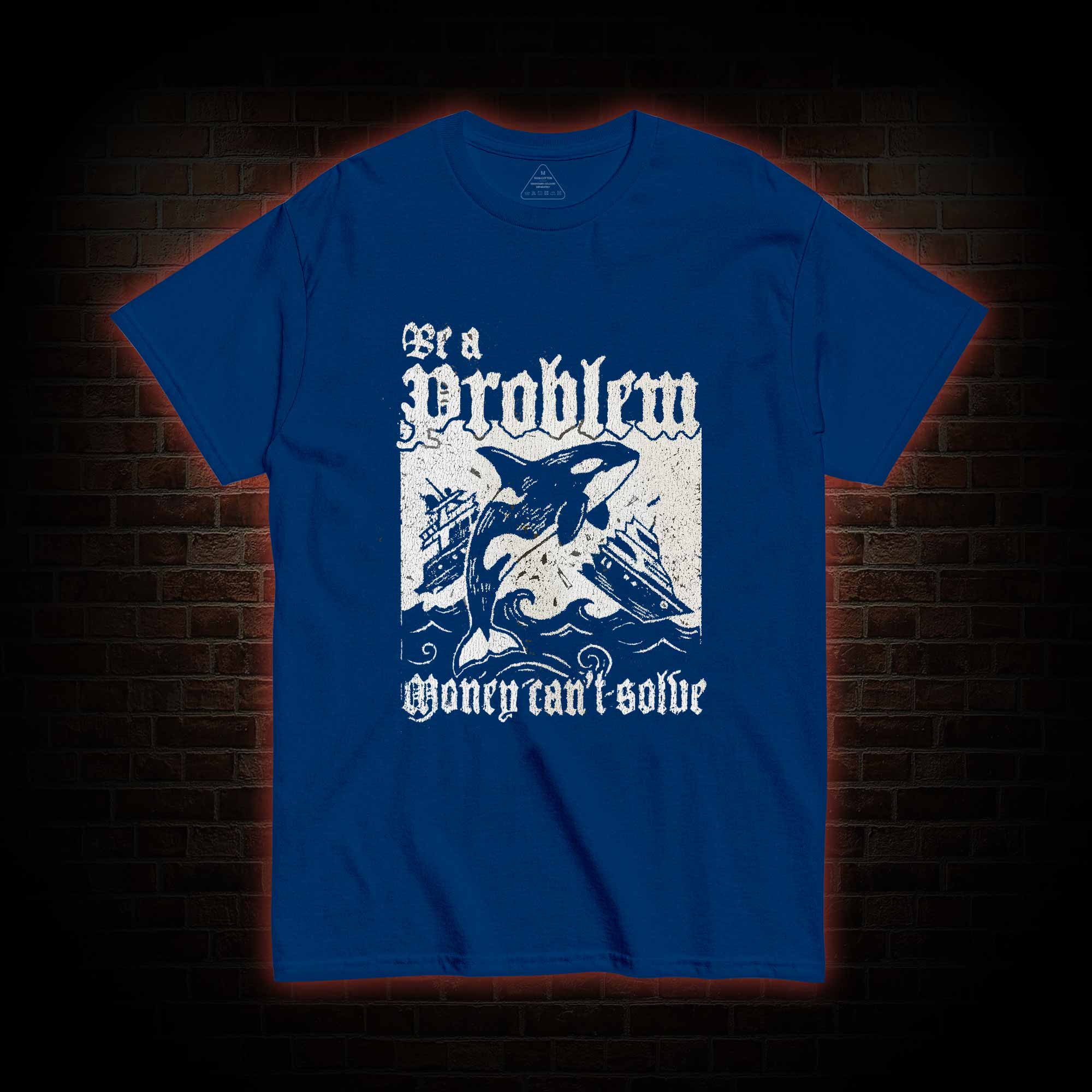 Be a Problem T-shirt