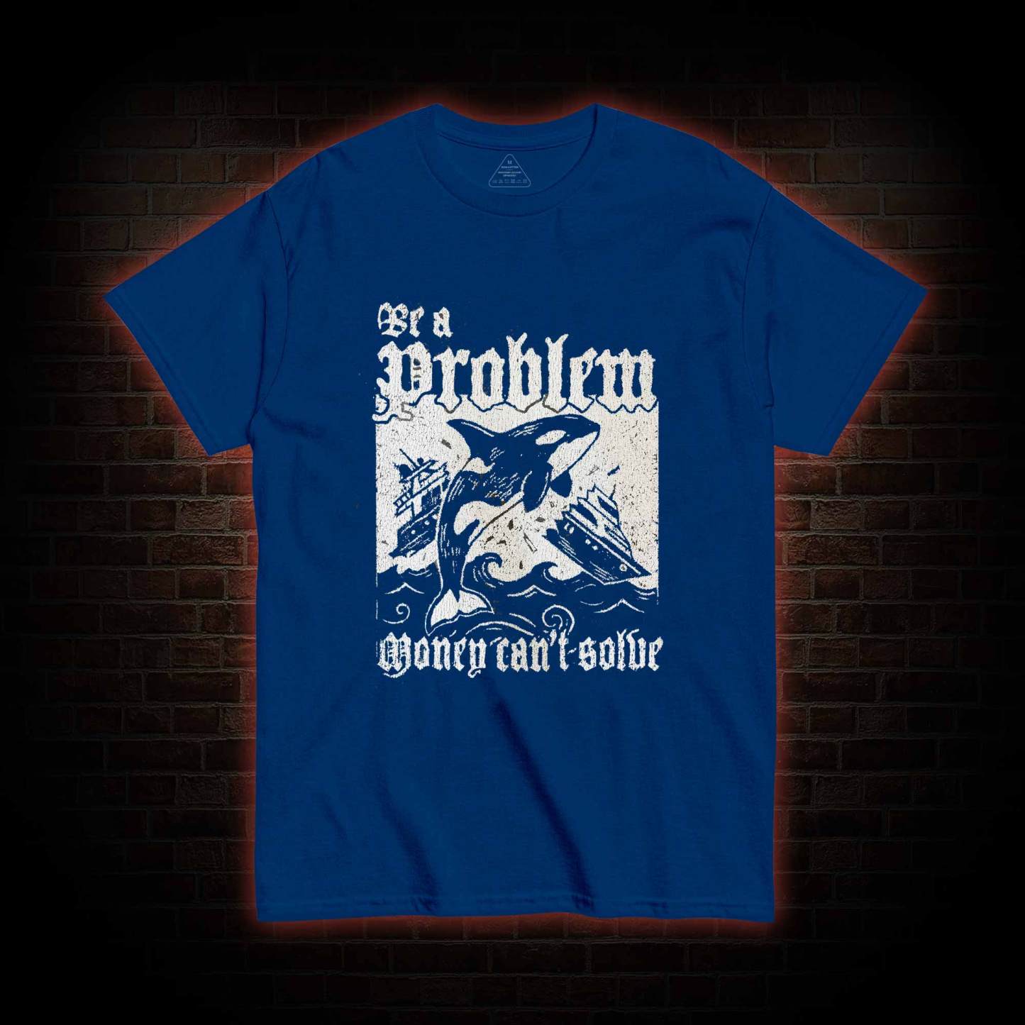 Be a Problem T-shirt