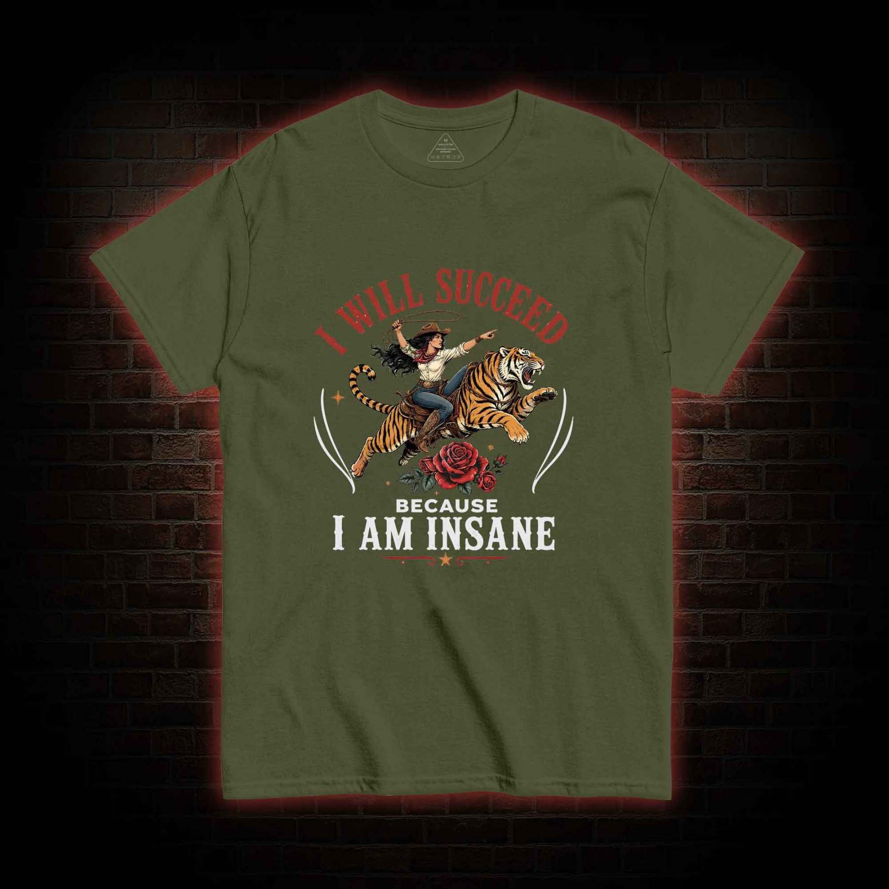 I Will Succeed Because I am Insane T-shirt