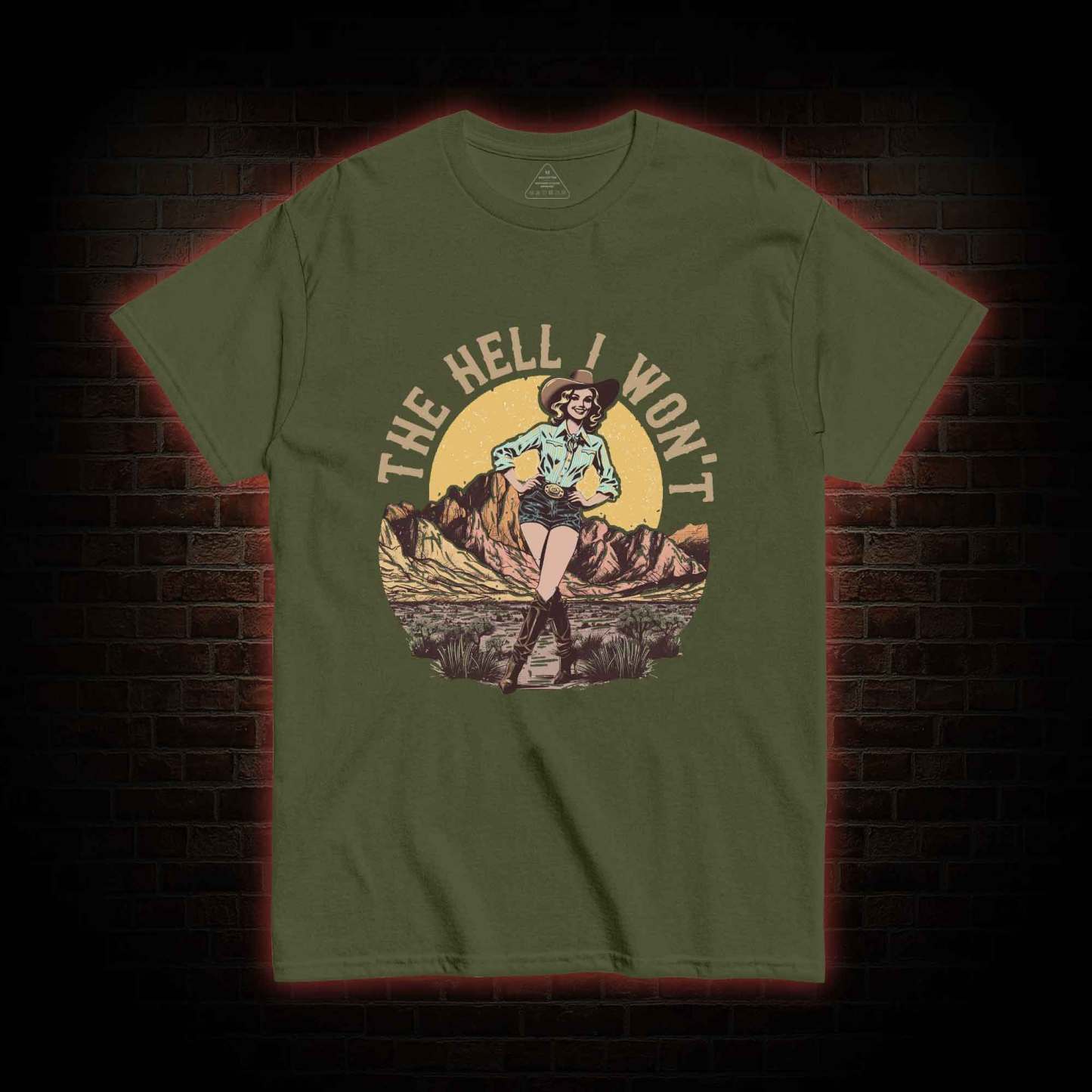 The Hell I Won't T-shirt