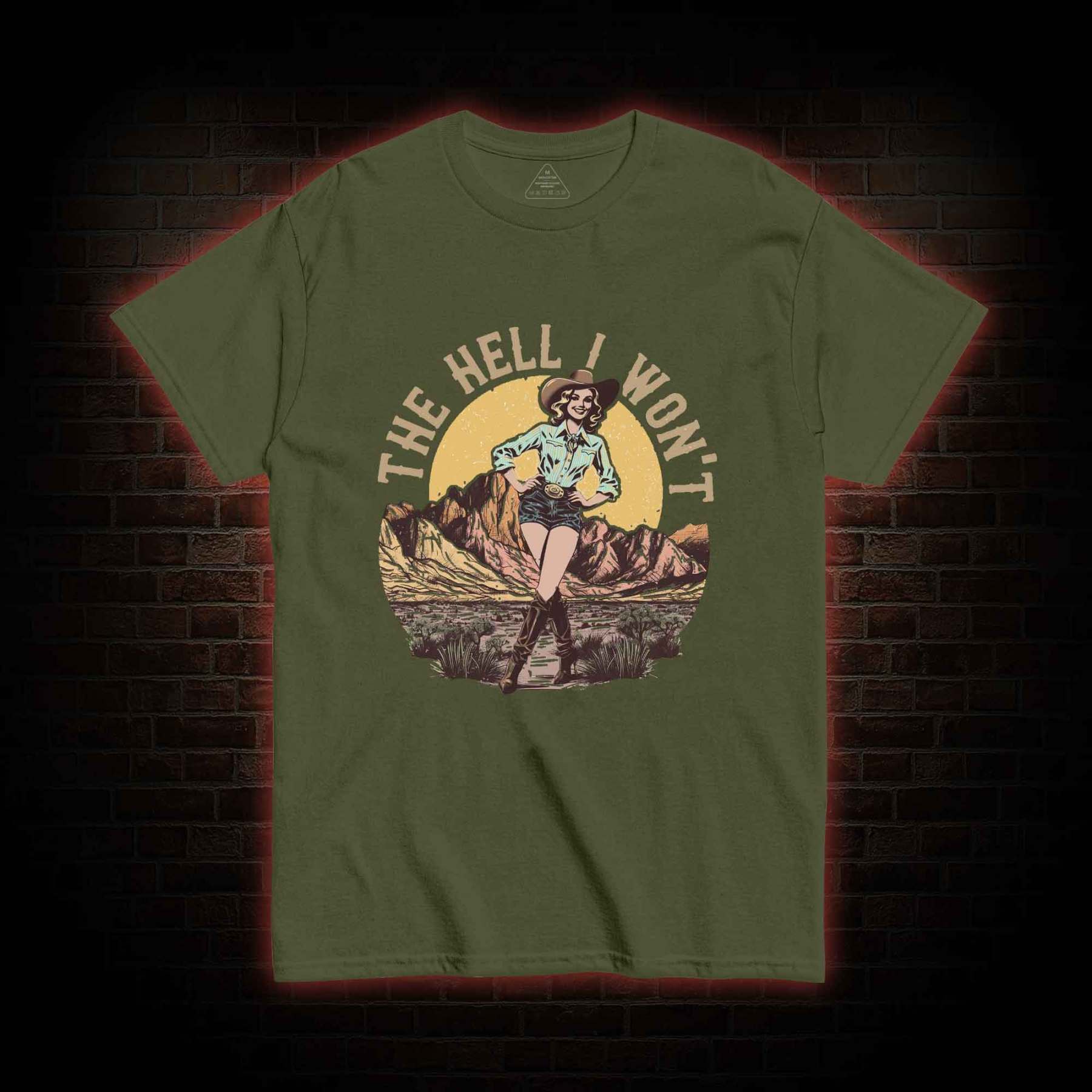 The Hell I Won't T-shirt
