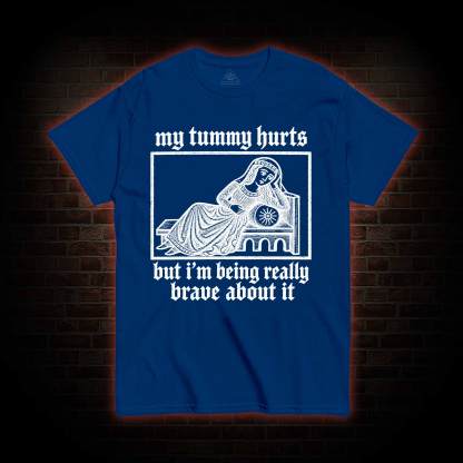 My Tummy Hurts T-shirt