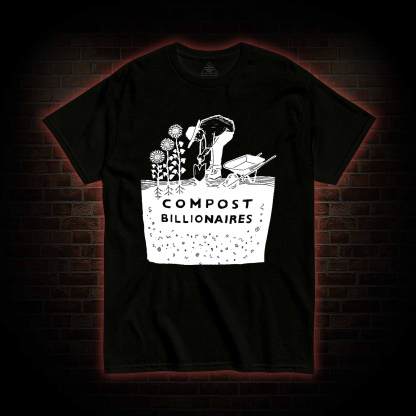 Compost Billionaires T-shirt
