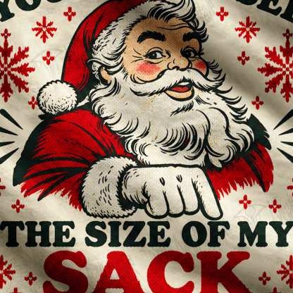 You Should See the Size of My Sack Christmas Ugly Sweatshirts