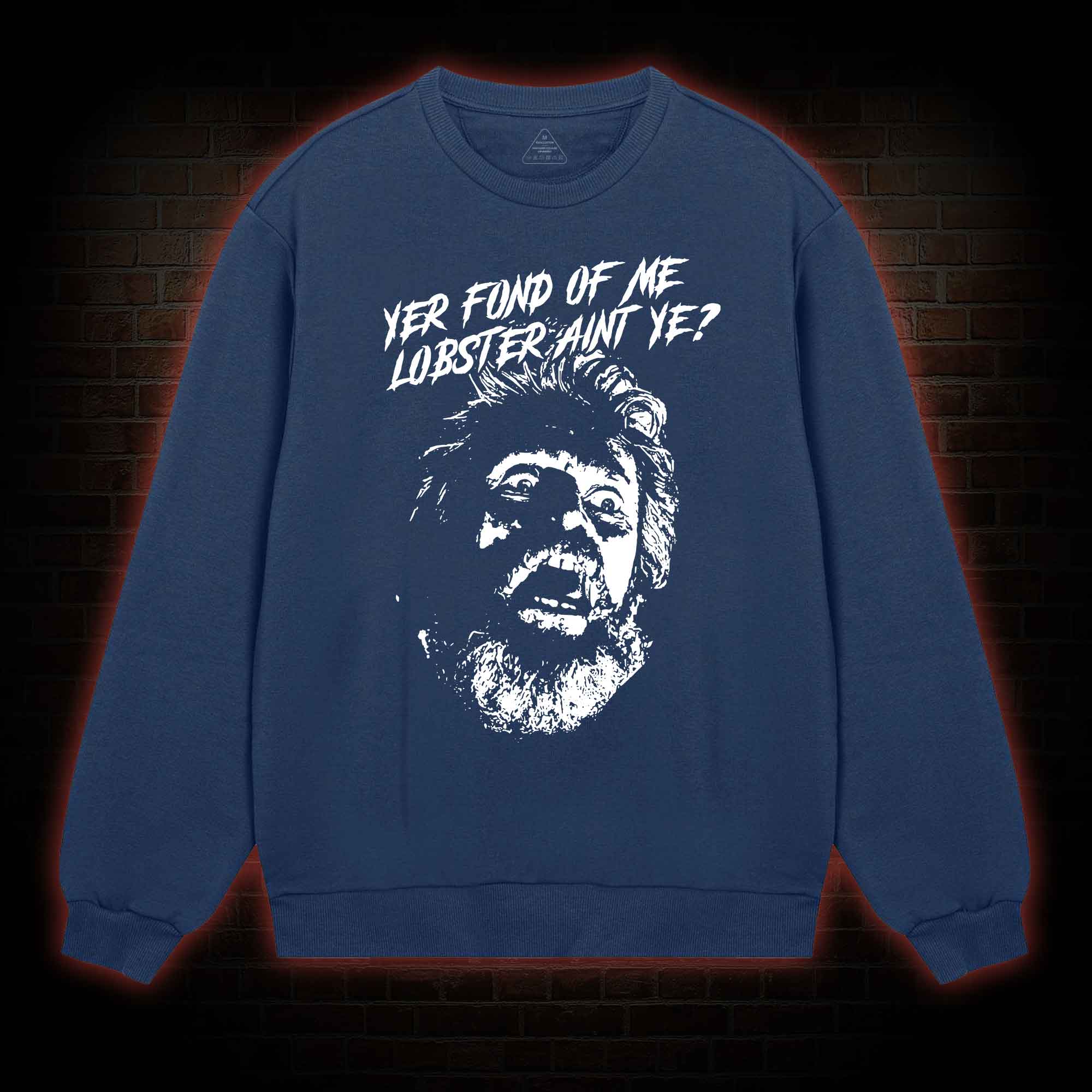 Yer Fond Of Me Lobster Ain’t Ye Sweatshirt