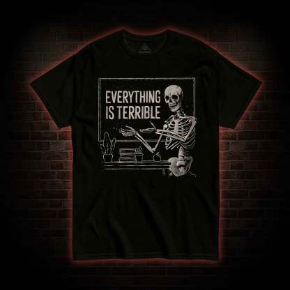 Everything Is Terrible T-Shirt 