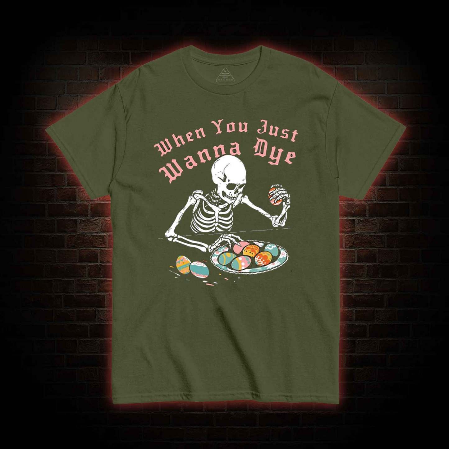  When You Just Wanna Dye T-Shirt 