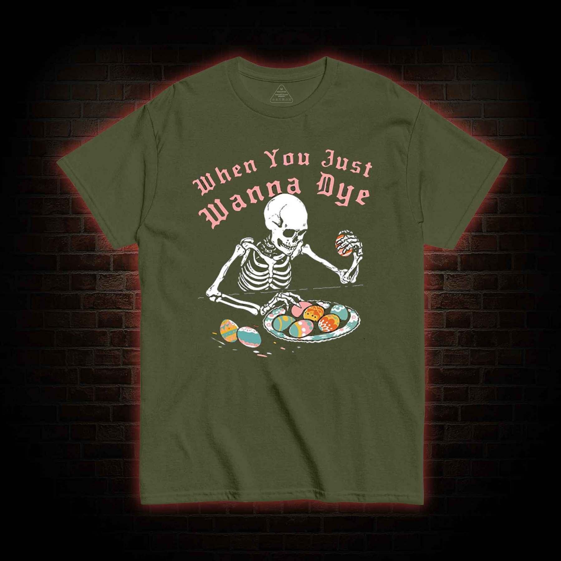  When You Just Wanna Dye T-Shirt 