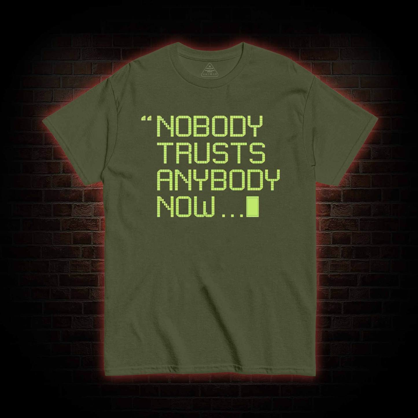Nobody Trusts Anyone Now T-shirt 