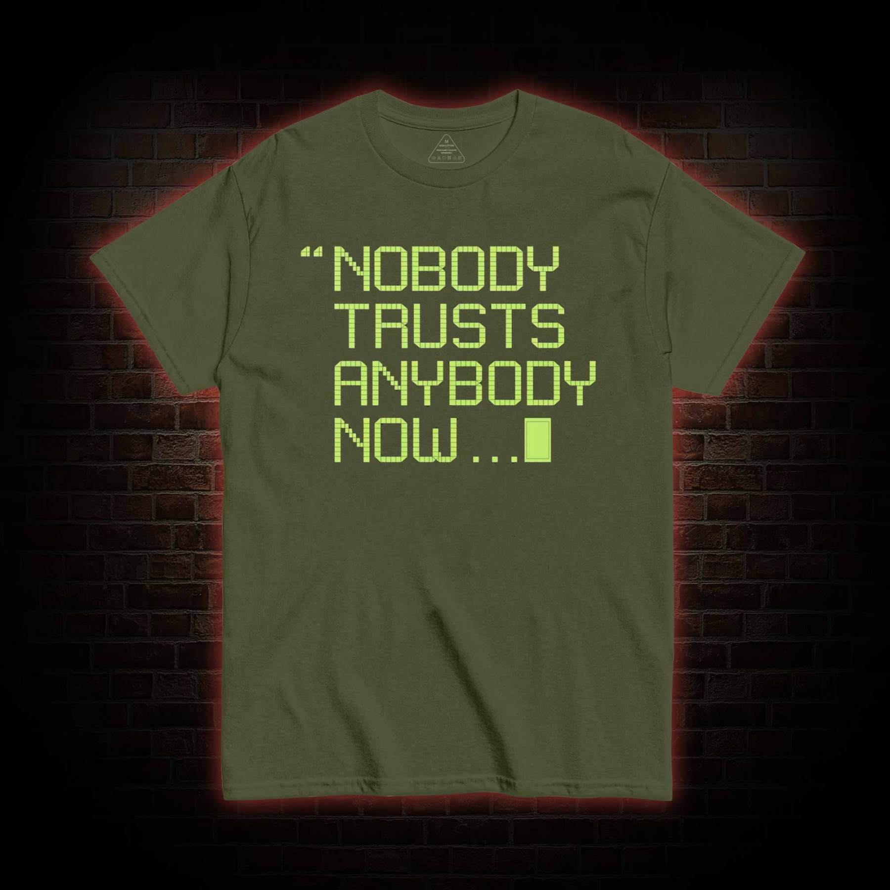 Nobody Trusts Anyone Now T-shirt 