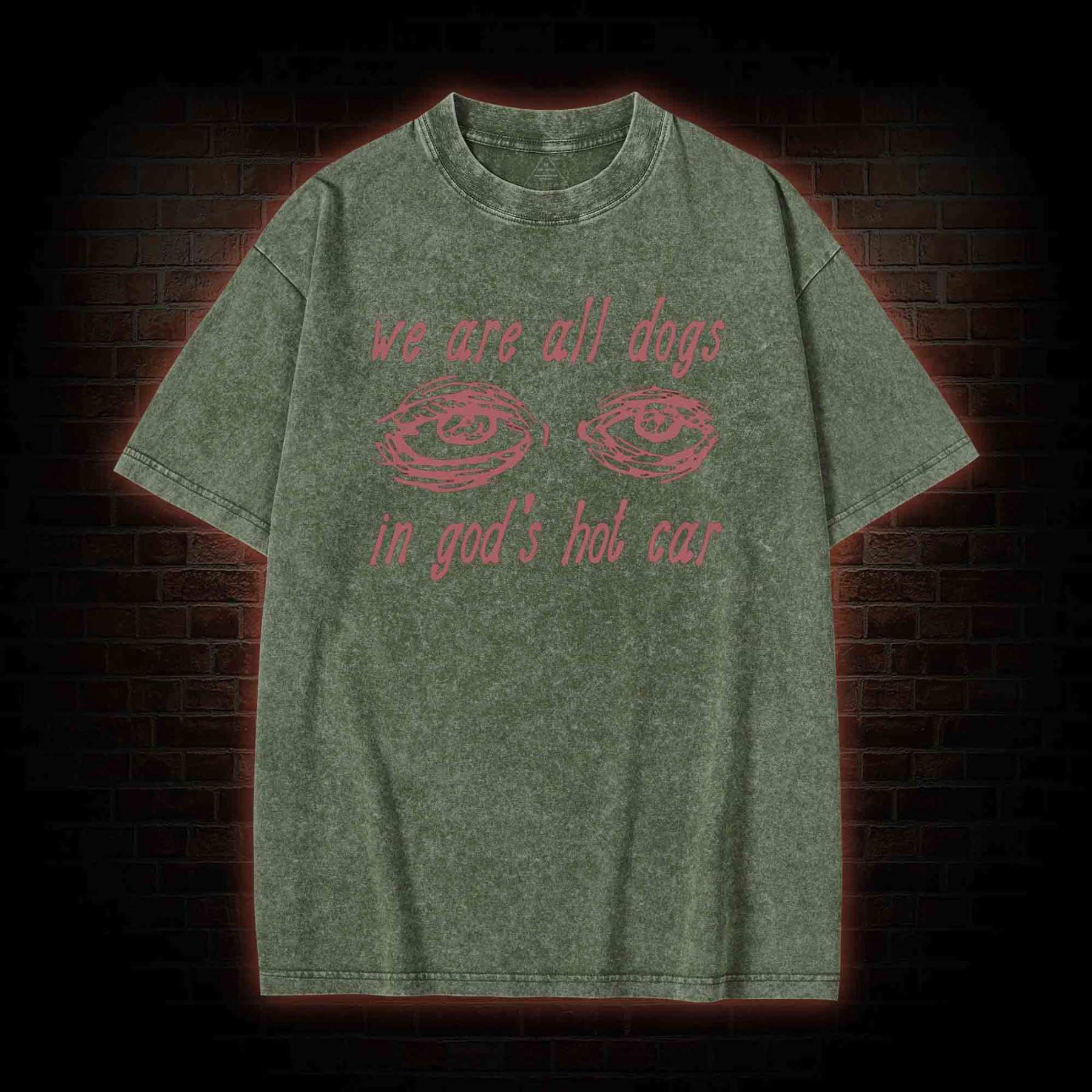 We Are All Dogs in God's Hot Car Washed T-shirt