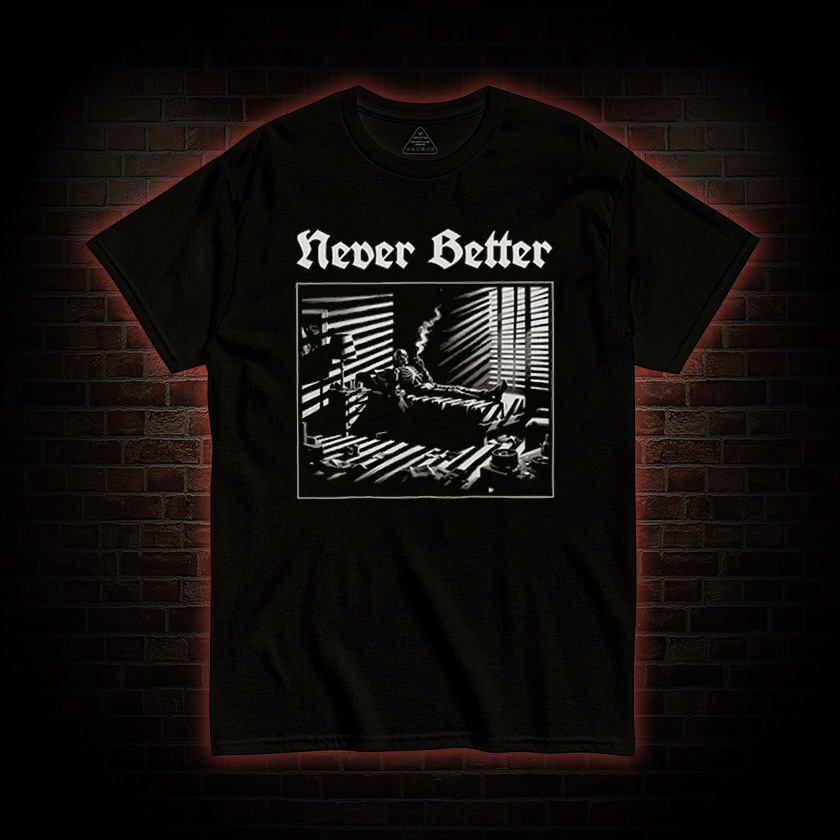 Never Better Skeleton T-shirt